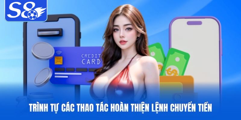 Trình tự các thao tác hoàn thiện lệnh chuyển tiền