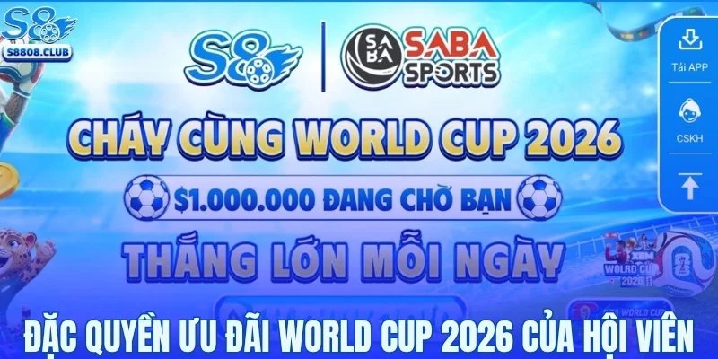 Những đặc quyền ưu đãi World Cup 2026 của hội viên