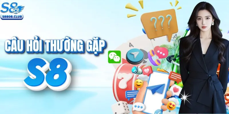 Trả lời câu hỏi được quan tâm về nhà cái S8