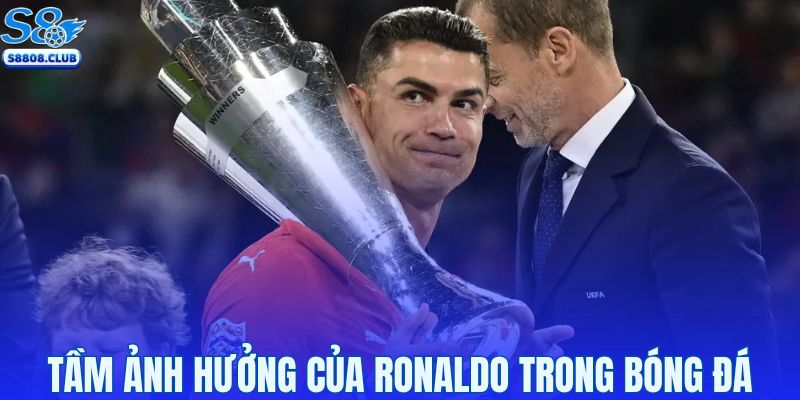 Tầm ảnh hưởng của CR7 với nền bóng đá