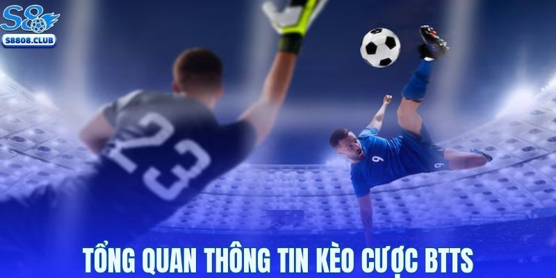 Tổng quan thông tin kèo cược BTTS trong bóng đá